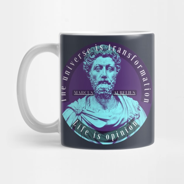 Copy of Marcus Aurelius portrait and quote: The universe is transformation life is opinion by artbleed